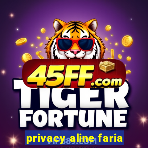 privacy aline faria